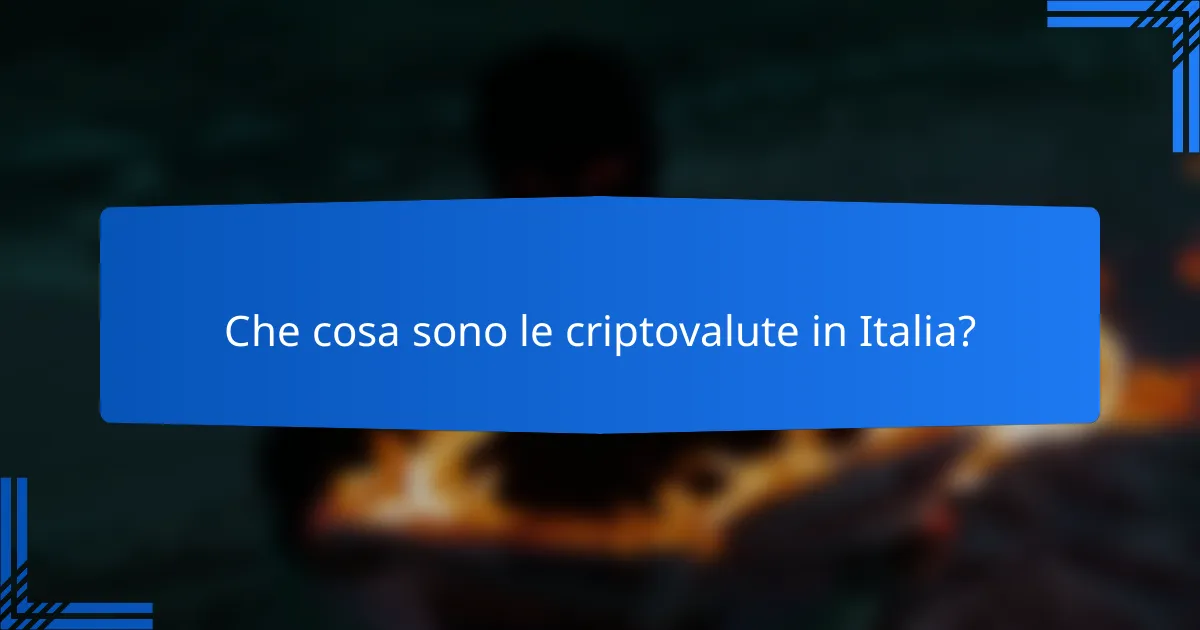 Che cosa sono le criptovalute in Italia?
