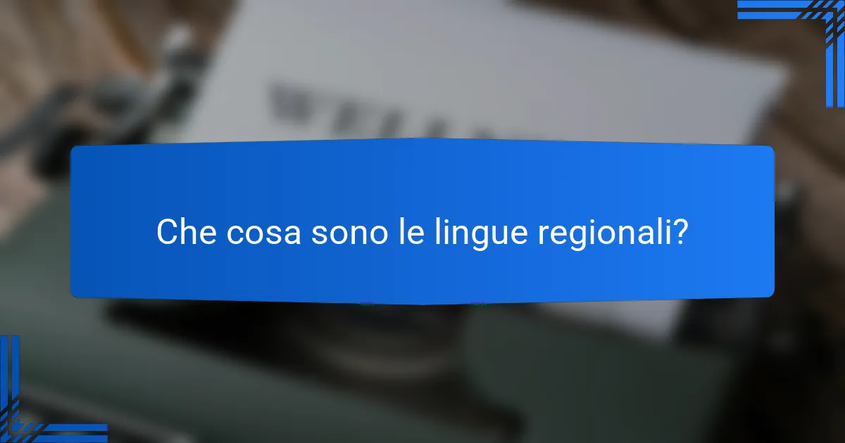 Che cosa sono le lingue regionali?
