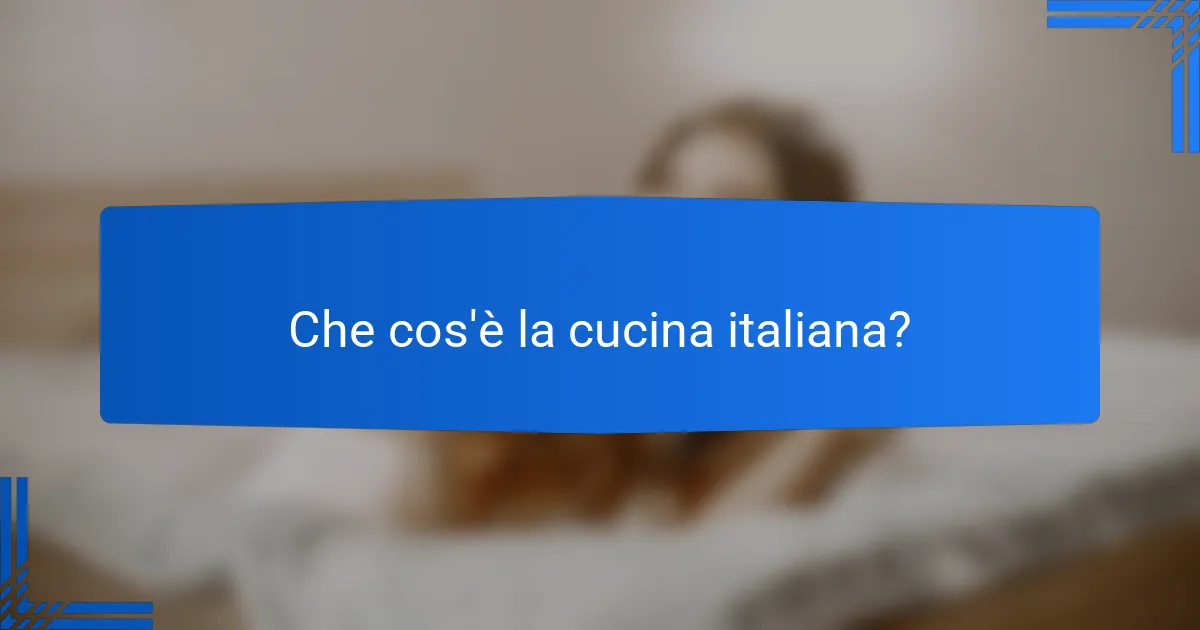 Che cos'è la cucina italiana?