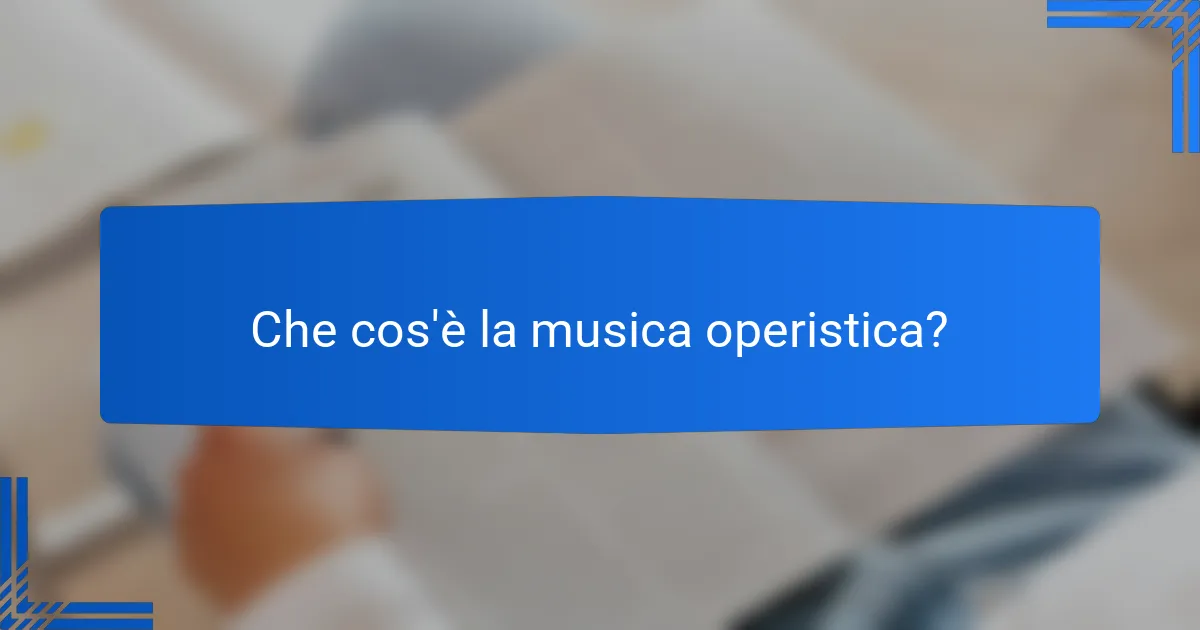Che cos'è la musica operistica?