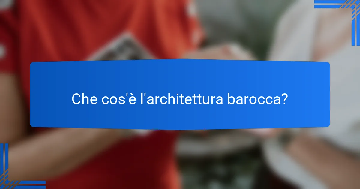 Che cos'è l'architettura barocca?