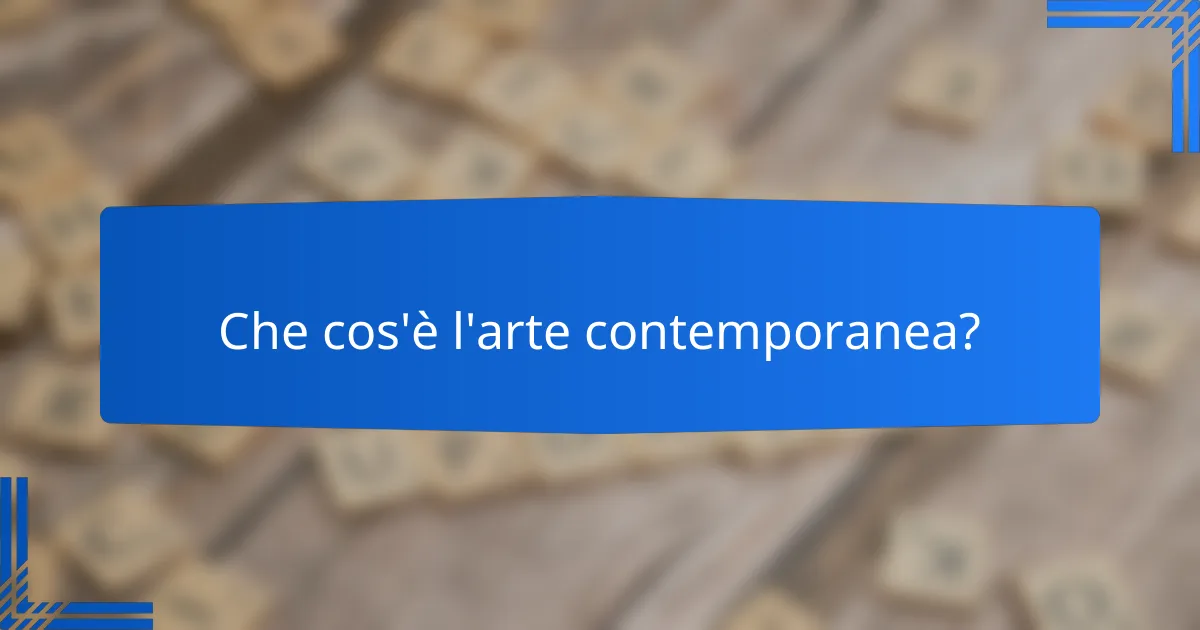 Che cos'è l'arte contemporanea?