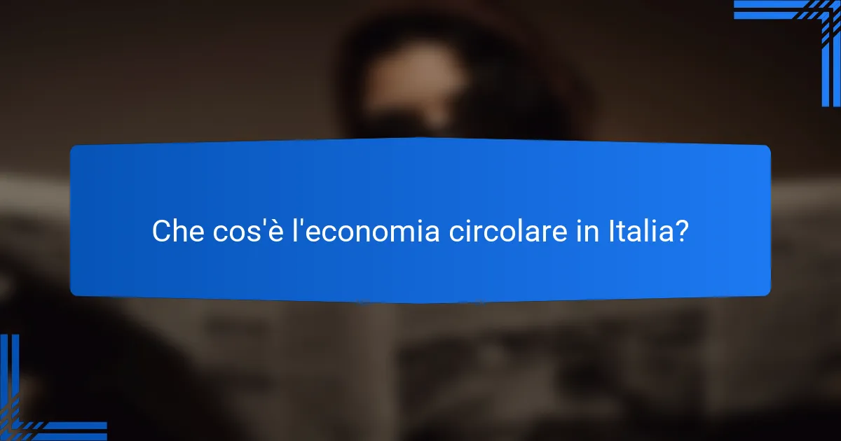 Che cos'è l'economia circolare in Italia?