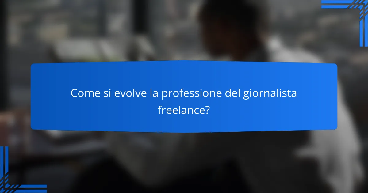 Come si evolve la professione del giornalista freelance?