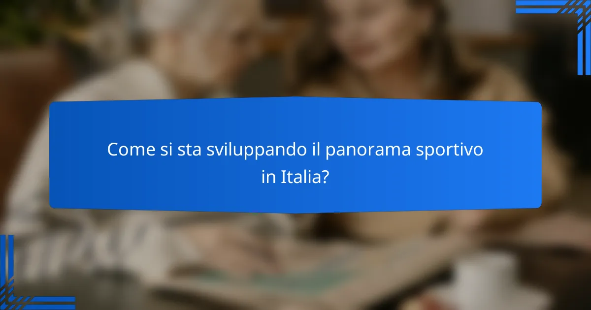 Come si sta sviluppando il panorama sportivo in Italia?