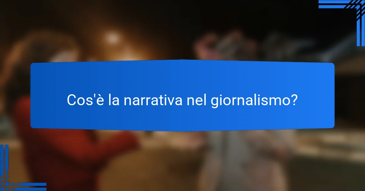 Cos'è la narrativa nel giornalismo?