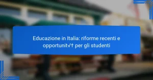 Educazione in Italia: riforme recenti e opportunità per gli studenti