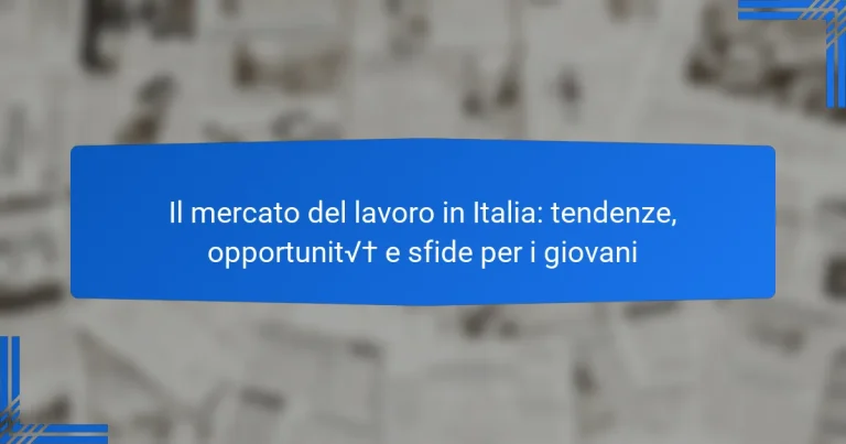 Il mercato del lavoro in Italia: tendenze, opportunità e sfide per i giovani