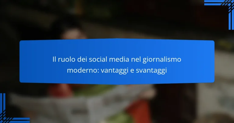 Il ruolo dei social media nel giornalismo moderno: vantaggi e svantaggi