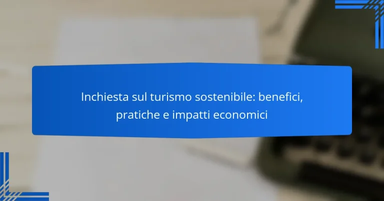 Inchiesta sul turismo sostenibile: benefici, pratiche e impatti economici