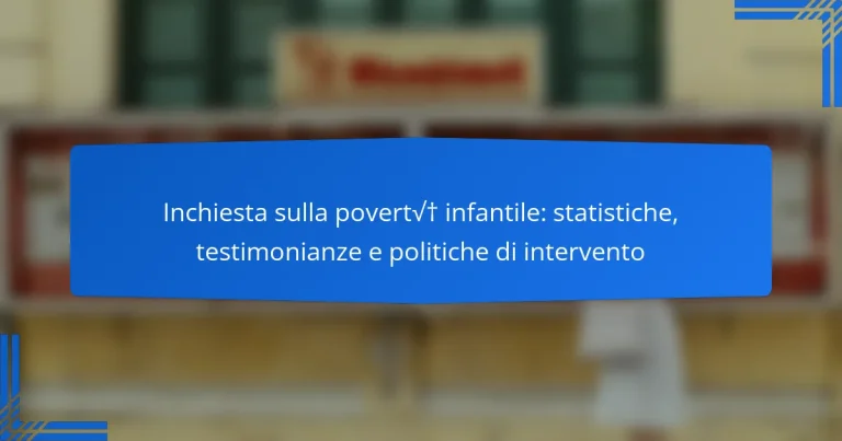 Inchiesta sulla povertà infantile: statistiche, testimonianze e politiche di intervento
