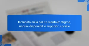 Inchiesta sulla salute mentale: stigma, risorse disponibili e supporto sociale