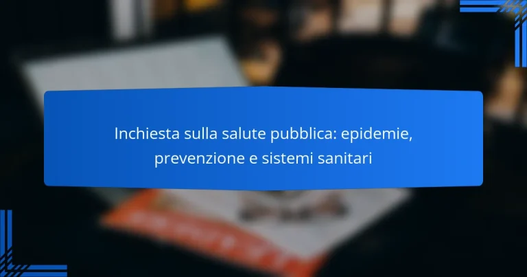 Inchiesta sulla salute pubblica: epidemie, prevenzione e sistemi sanitari