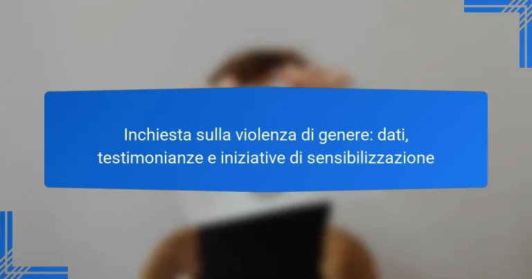 Inchiesta sulla violenza di genere: dati, testimonianze e iniziative di sensibilizzazione