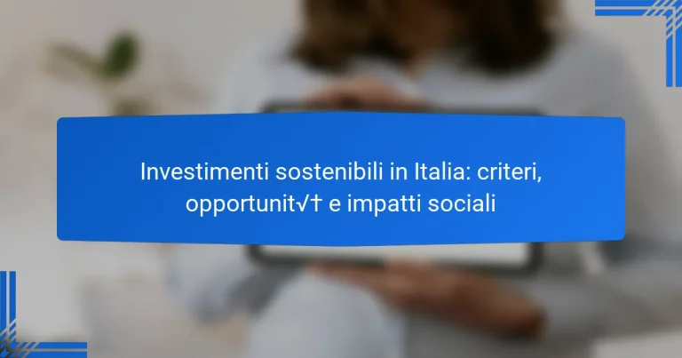 Investimenti sostenibili in Italia: criteri, opportunità e impatti sociali