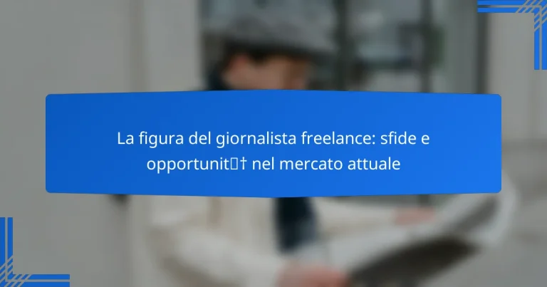 La figura del giornalista freelance: sfide e opportunità nel mercato attuale