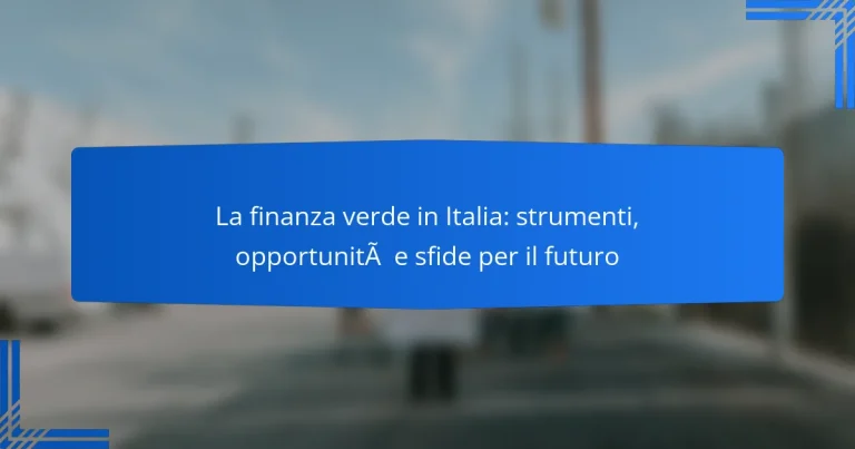 La finanza verde in Italia: strumenti, opportunità e sfide per il futuro