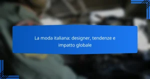 La moda italiana: designer, tendenze e impatto globale