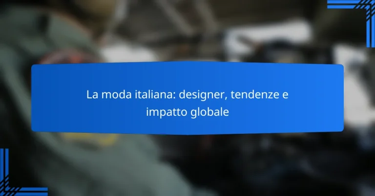 La moda italiana: designer, tendenze e impatto globale
