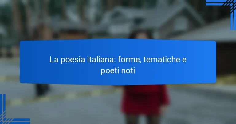 La poesia italiana: forme, tematiche e poeti noti