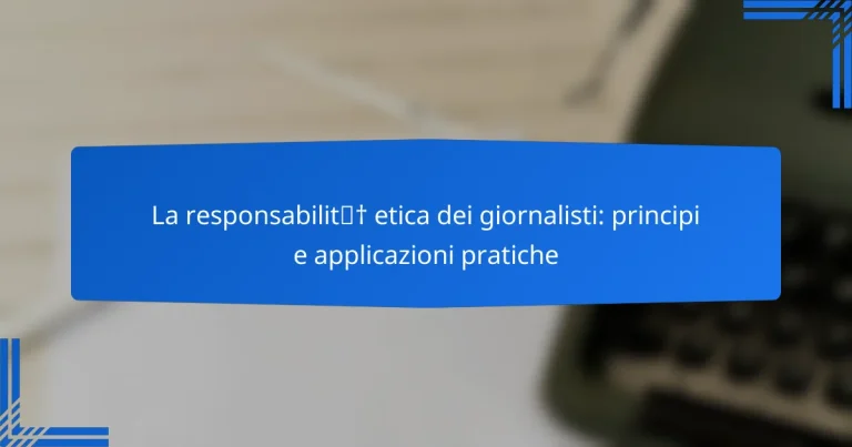 La responsabilità etica dei giornalisti: principi e applicazioni pratiche