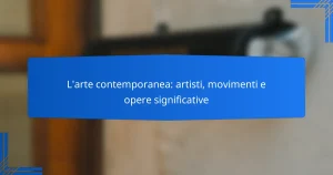 L’arte contemporanea: artisti, movimenti e opere significative