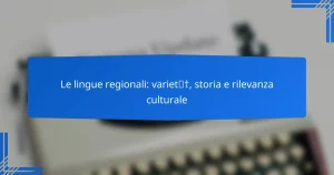 Le lingue regionali: varietà, storia e rilevanza culturale