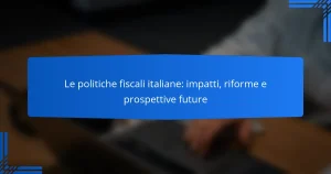 Le politiche fiscali italiane: impatti, riforme e prospettive future
