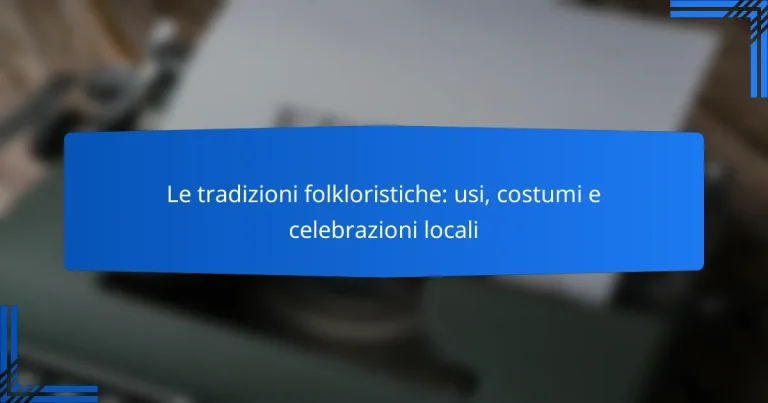 Le tradizioni folkloristiche: usi, costumi e celebrazioni locali
