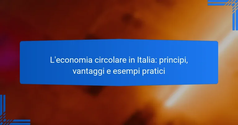 L’economia circolare in Italia: principi, vantaggi e esempi pratici