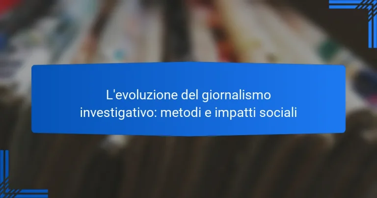 L’evoluzione del giornalismo investigativo: metodi e impatti sociali
