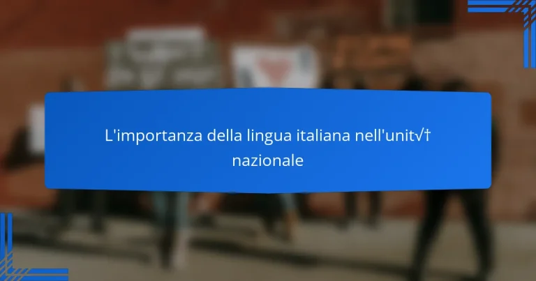 L’importanza della lingua italiana nell’unità nazionale