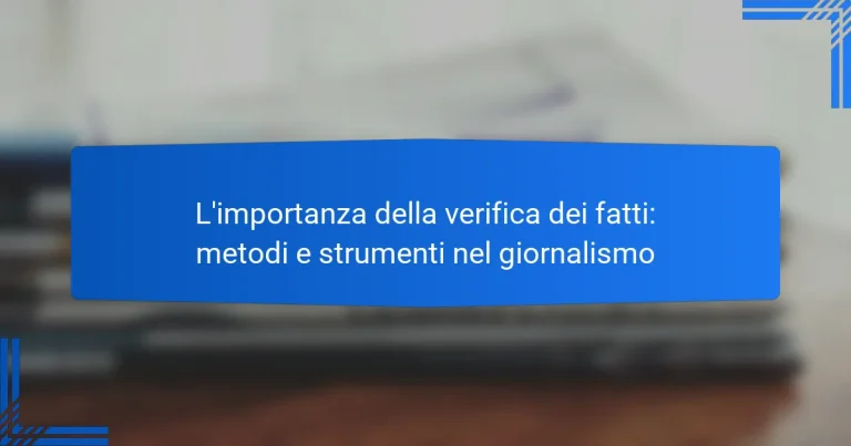 L’importanza della verifica dei fatti: metodi e strumenti nel giornalismo