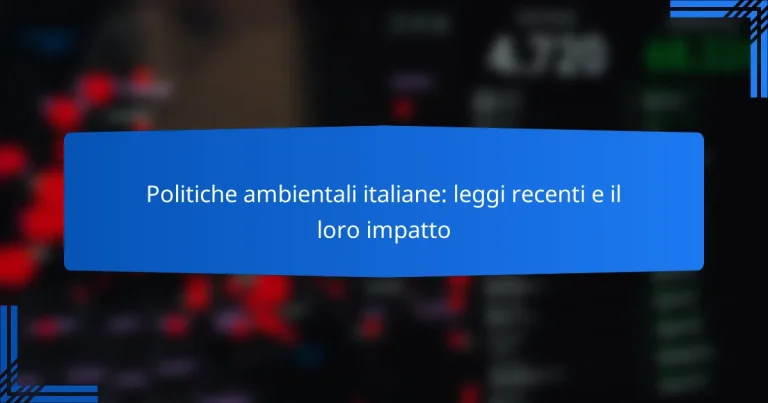 Politiche ambientali italiane: leggi recenti e il loro impatto