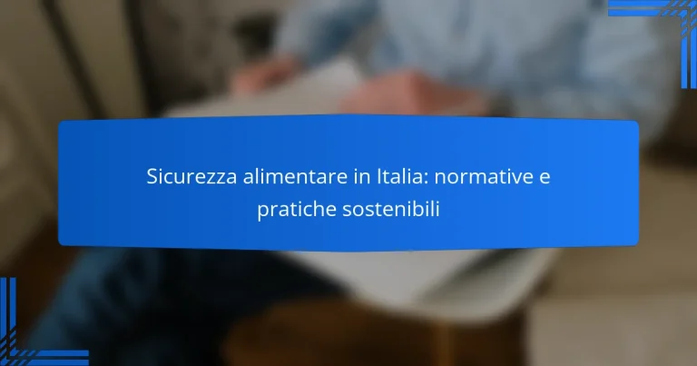 Sicurezza alimentare in Italia: normative e pratiche sostenibili