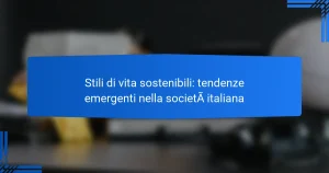 Stili di vita sostenibili: tendenze emergenti nella società italiana