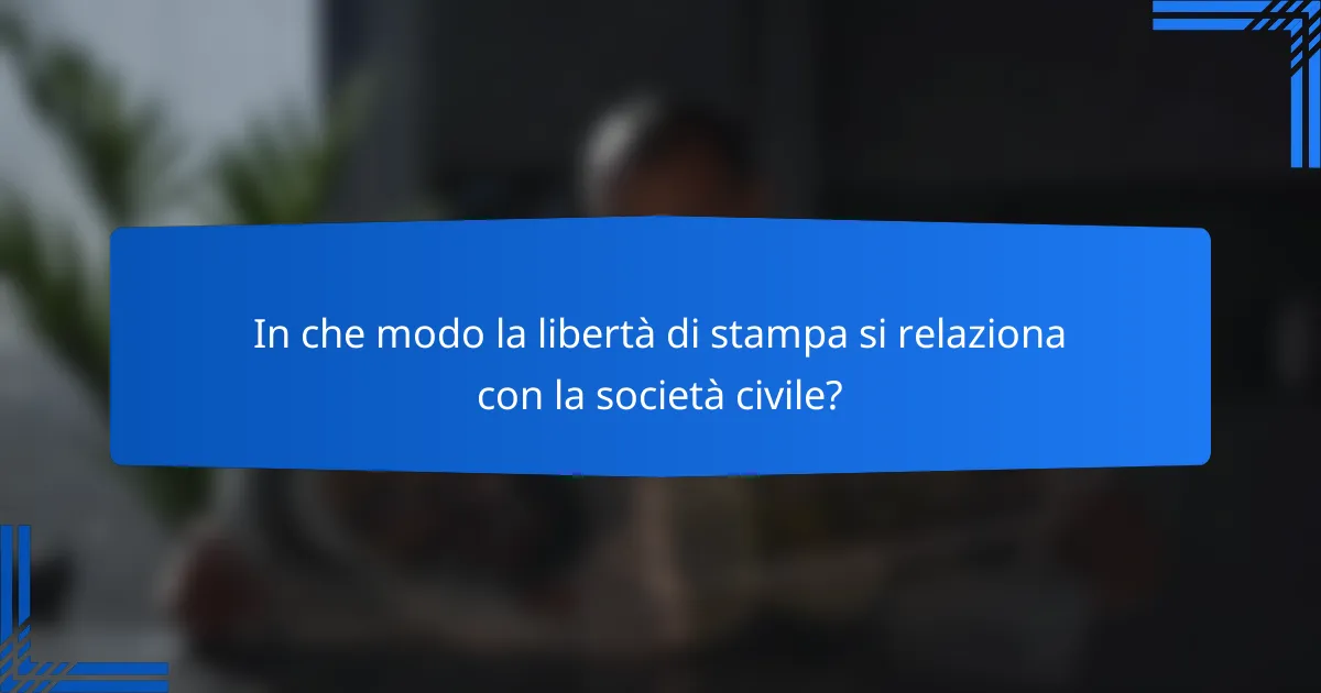 In che modo la libertà di stampa si relaziona con la società civile?