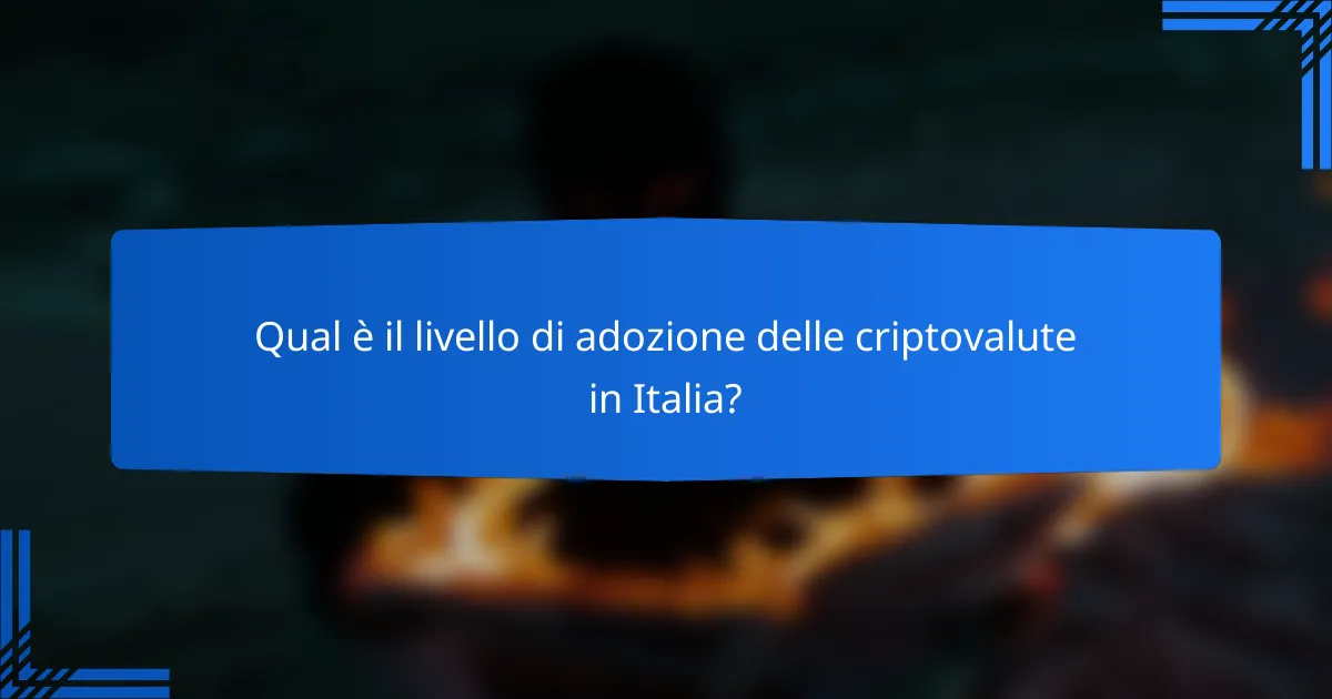 Qual è il livello di adozione delle criptovalute in Italia?