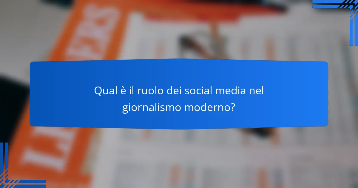 Qual è il ruolo dei social media nel giornalismo moderno?