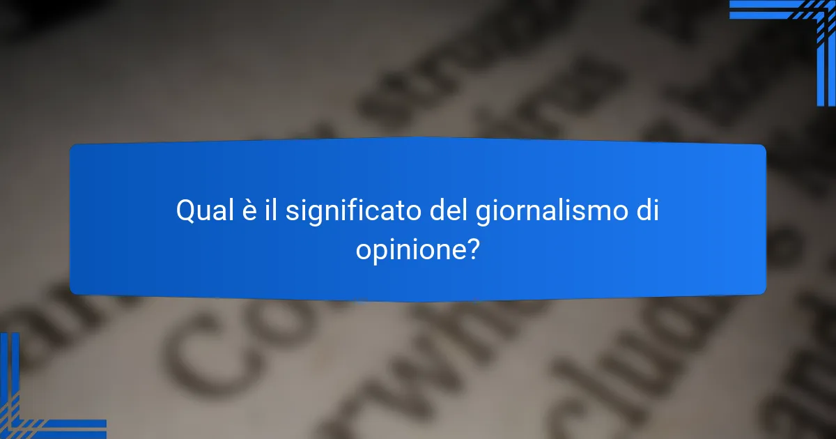 Qual è il significato del giornalismo di opinione?