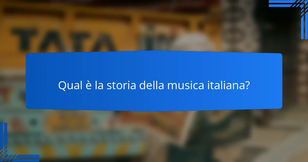 Qual è la storia della musica italiana?