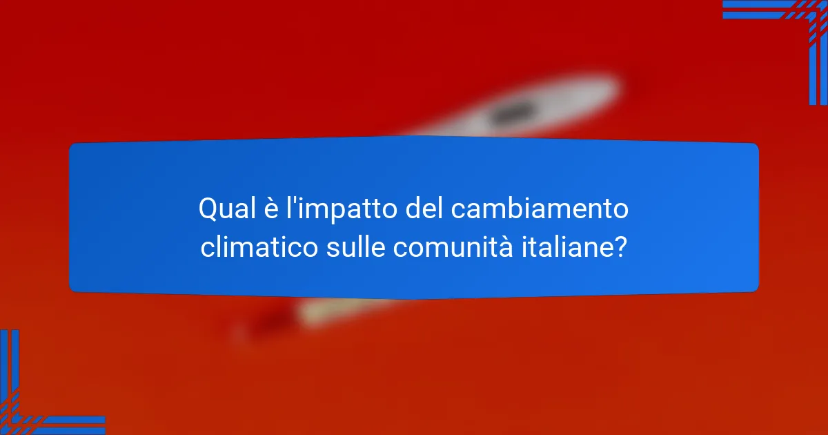 L’impatto del cambiamento climatico sulle comunità italiane