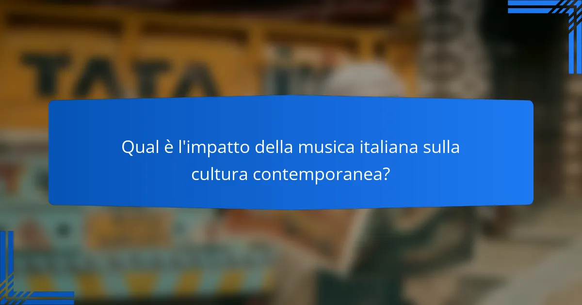 Qual è l'impatto della musica italiana sulla cultura contemporanea?