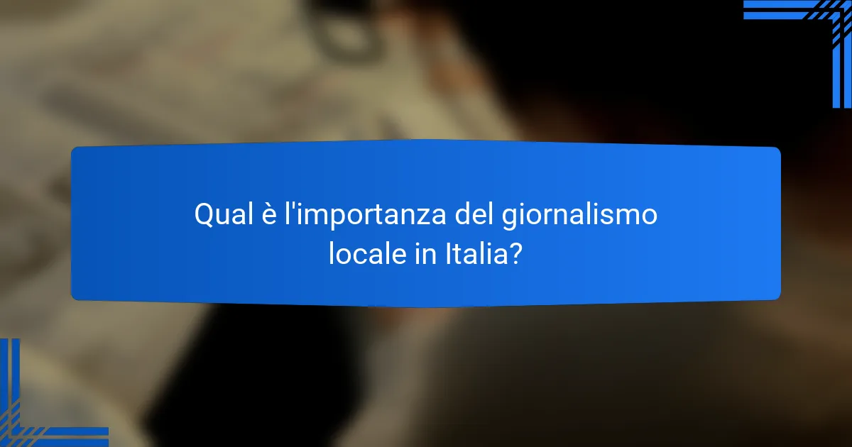 Qual è l'importanza del giornalismo locale in Italia?