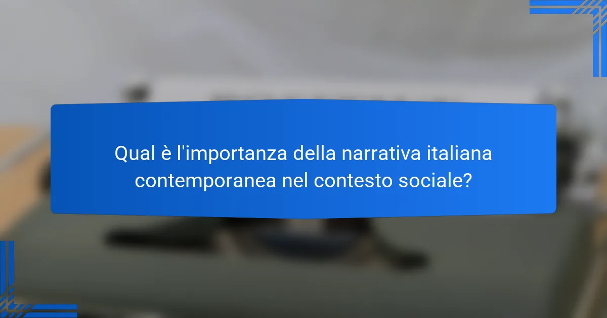 Qual è l'importanza della narrativa italiana contemporanea nel contesto sociale?