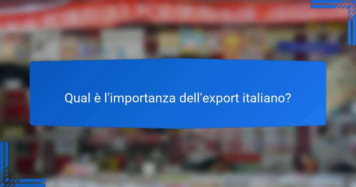 Qual è l'importanza dell'export italiano?
