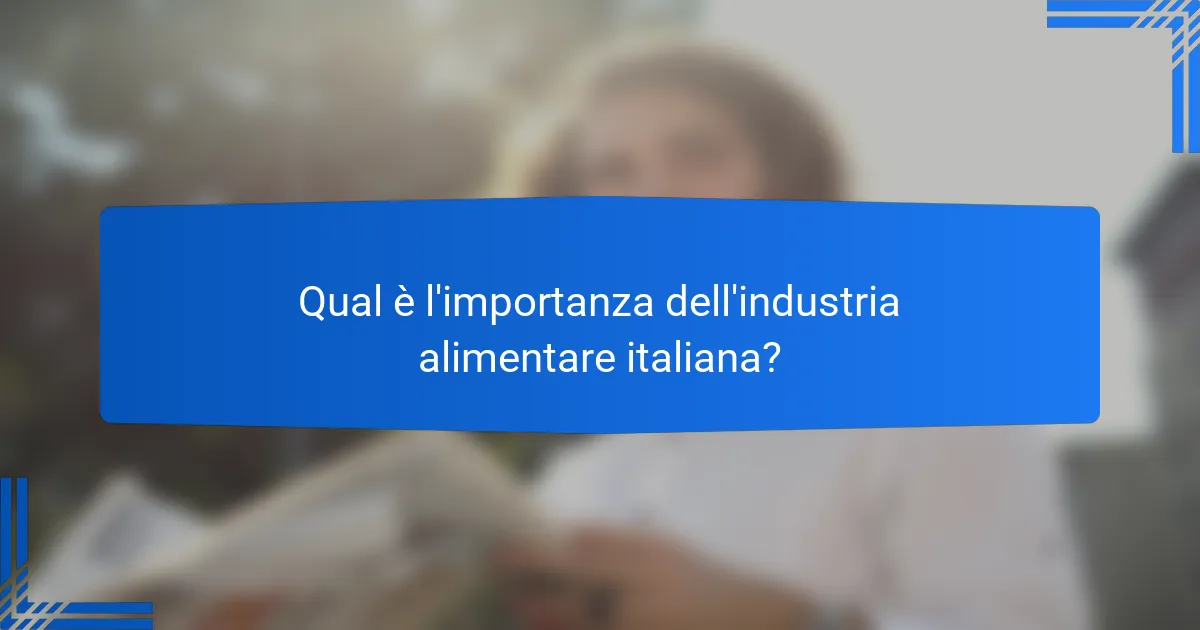 L’industria alimentare italiana: qualità, tradizione e innovazione