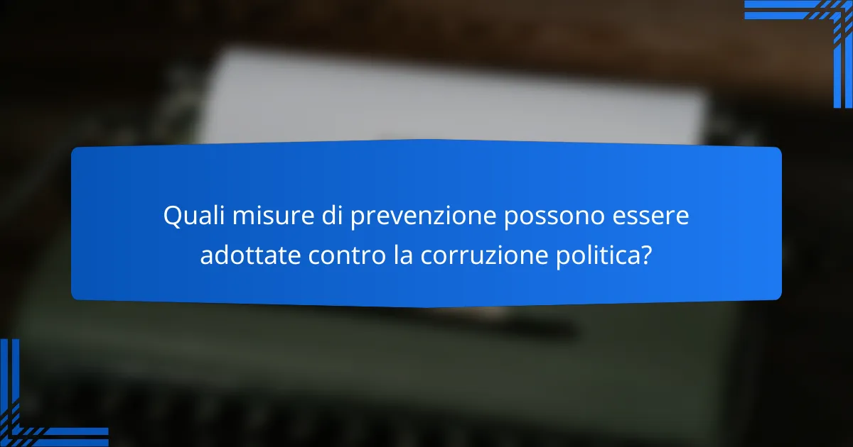 Quali misure di prevenzione possono essere adottate contro la corruzione politica?