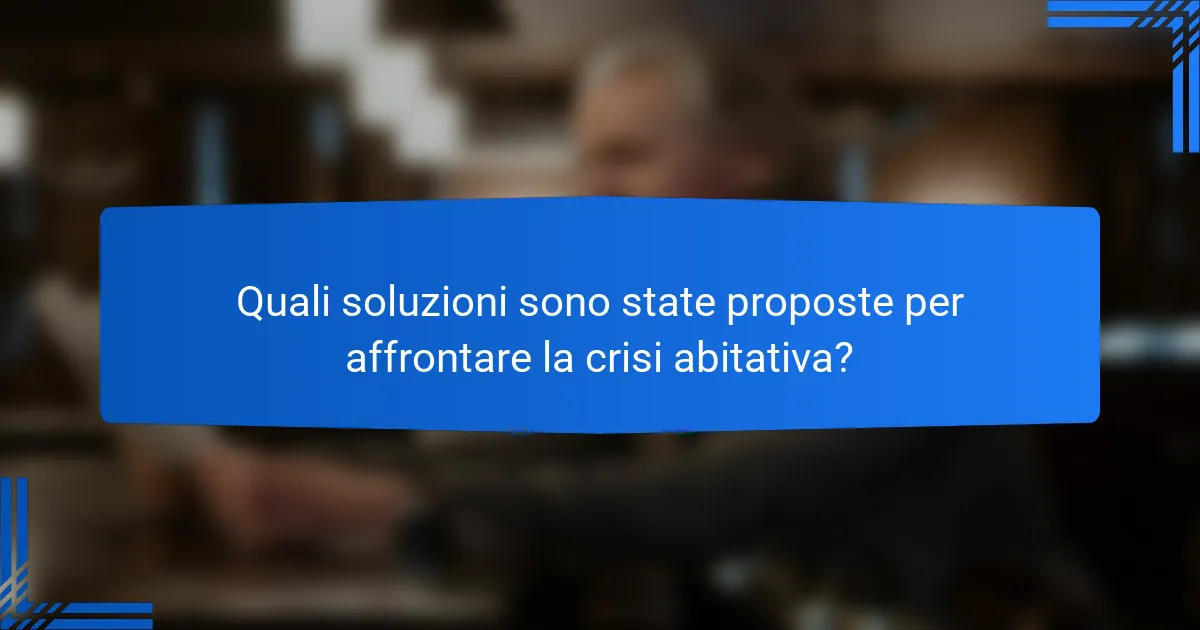 Quali soluzioni sono state proposte per affrontare la crisi abitativa?