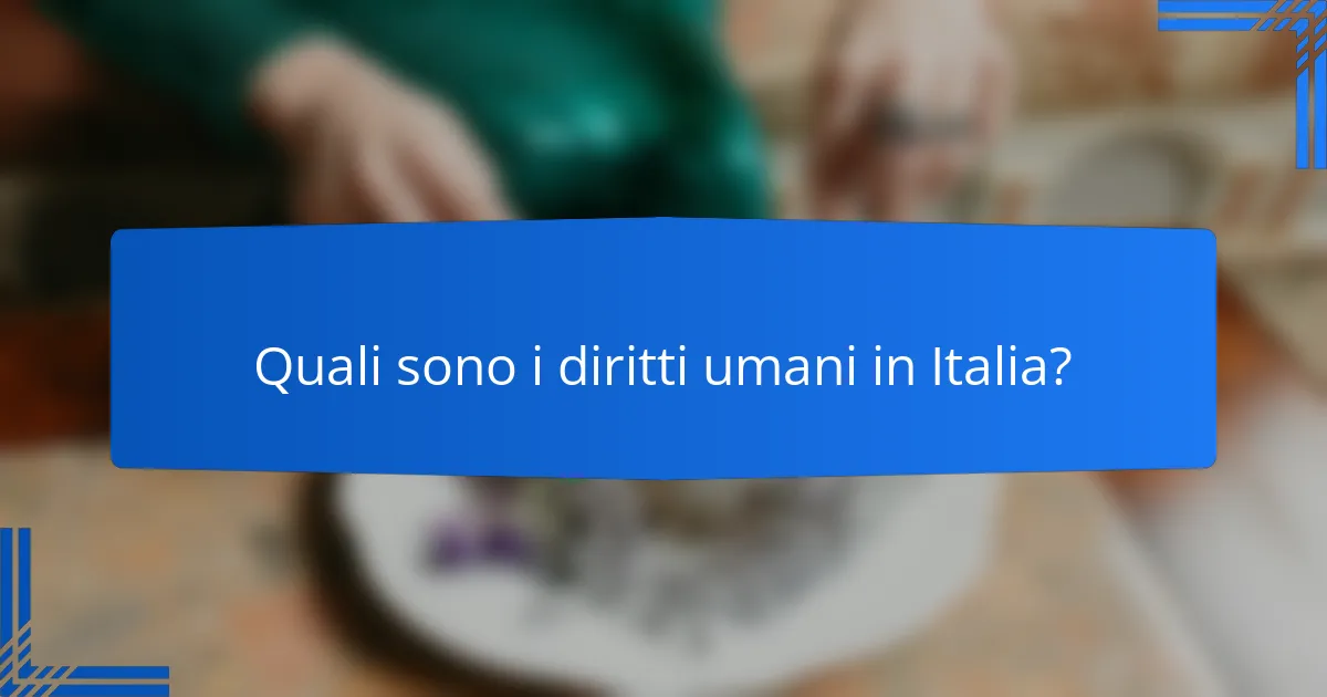 Quali sono i diritti umani in Italia?